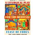 A Liturgical Play for the Medieval Feast of Fools