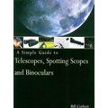 A Simple Guide to Telescopes, Spotting Scopes & Binoculars