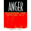Anger - Discovering Your Spiritual Ally by Andrew D. Lester
