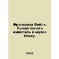 Franoise Baille. A better understanding of painting in the Orsay Museum. In Rus