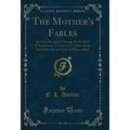 The Mother's Fables: In Verse; Designed, Throug...