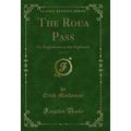 The Roua Pass, Vol. 1 of 3: Or, Englishmen in t...