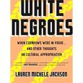 White Negroes When Cornrows Were in Vogue and Other Thoughts on Cultural Appropr