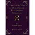 The Percy Folio of Old English Ballads and Roma...