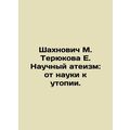 Shahnovich M. Teryukova E. Scientific atheism: from science to utopia. In Russi