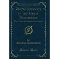 Zigzag Journeys in the Great Northwest: Or, a T...