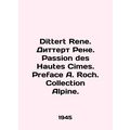 Dittert Rene. Dittert Rene. Passion des Hautes Cimes. Preface A. Roch. Collectio