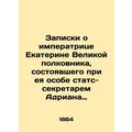 Notes on the Empress Catherine the Great, Colonel, who served under her as Stat
