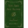 You Are All Alone (Classic Reprint)