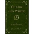 Yellow and White (Classic Reprint)