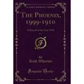The Phoenix, 1999-1910, Vol. 1: A Record of the...