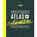 Lonely Planet's Atlas of Adventure by Lonely Planet
