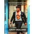 Gay Stud Crime Detectives by Griff Holland