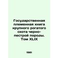 State Cattle Breeding Book Black and motley. Volume XLIX In Russian /Gosudarstv