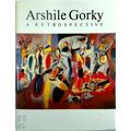 Arshile Gorky, 1904-1948 - A Retrospective by Diane Waldman; Arshile Gorky