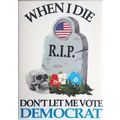 When I Die Don't Let Me Vote Democrat Fridge Ma...