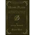 Home Plays: A Collection of New, Simple, and Ef...