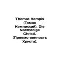 Thomas Kempis. Die Nachofolge Christi. (The Succession of Christ).