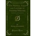 The Novels, Tales and Letters of Prosper Mérimé...