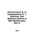 Zimmermann E. H. Zimmermann E. G. Watteau. Des ...