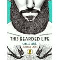 This Bearded Life - Not Without My Beard by Carles Sune