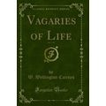 Vagaries of Life, Vol. 1 of 2 (Classic Reprint)