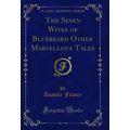 The Seven Wives of Bluebeard Other Marvellous T...