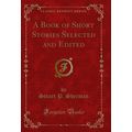 A Book of Short Stories Selected and Edited (Cl...