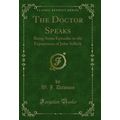 The Doctor Speaks: Being Some Episodes in the E...