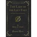 The Lady of the Lily Feet: And Other Stories of...