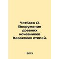 A. Chotbayev arming the ancient nomads of the K...