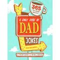 A Daily Dose of Dad Jokes: 365 Truly Terrible W...