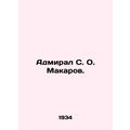 Admiral S. O. Makarov. In Russian /Admiral S. O...