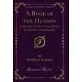 A Book of the Hudson (Classic Reprint)