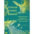 Science and Culture in the Nineteenth Century: Victorian Science and Imagery