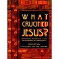 What Crucified Jesus? Messianism, Pharisaism, And The Development Of Christianit