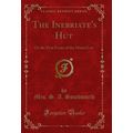 The Inebriate's Hut: Or the First Fruits of the...