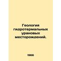Hydrothermal uranium geology. In Russian /Geologiya gidrotermalnykh uranovykh m