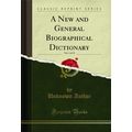 A New and General Biographical Dictionary, Vol....