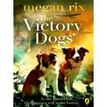 The Victory Dogs by Megan Rix