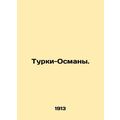 Ottoman Turks. In Russian /Turki-Osmany.