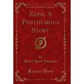 Zeph: A Posthumous Story (Classic Reprint)