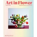Art in Flower by Lindsey Taylor; Deborah Needleman