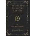 The Girl Who Found, the Blue Bird: A Visit to H...