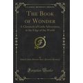 The Book of Wonder: A Chronicle of Little Adven...