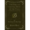 The Girls of Central High on the Stage: Or the ...