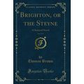 Brighton, or the Steyne, Vol. 2 of 3: A Satiric...