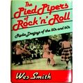 The Pied Pipers of Rock n Roll by Wes Smith