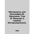 Materials for the biography of M. Bakunin. Volu...