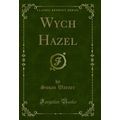 Wych Hazel (Classic Reprint)